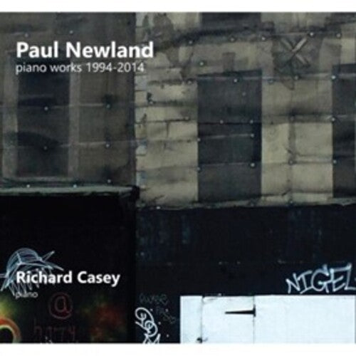 Newland, Paul / Casey, Richard: Paul Newland: Piano Works 1994-2014 - Record