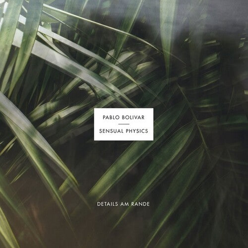 Bolivar, Pablo & Sensual Physics: Details Am Rande - Record