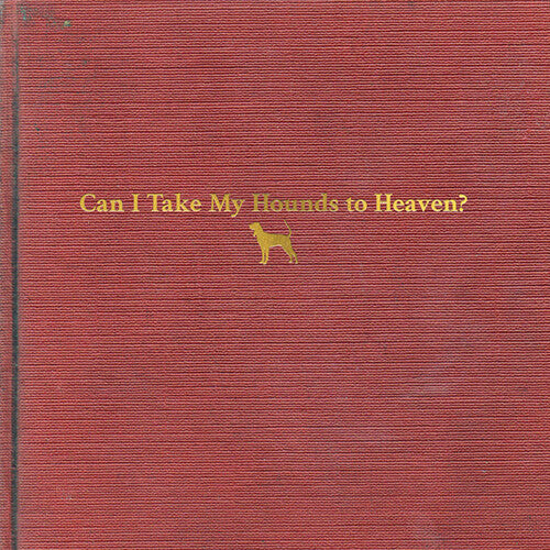 Tyler Childers: Can I Take My Hounds To Heaven - Record