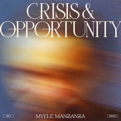 Myele Manzanza: Crisis And Opportunity, Vol. 3 - Unfold - VINYL