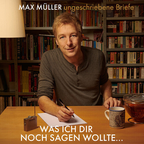 Max Muller: Was Ich Dir Noch Sagen Wollte Ungeschriebene Brief - Record