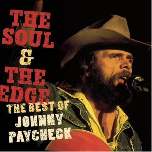 Johnny Paycheck: The Soul and The Edge: The Best Of Johnny Paycheck - Record