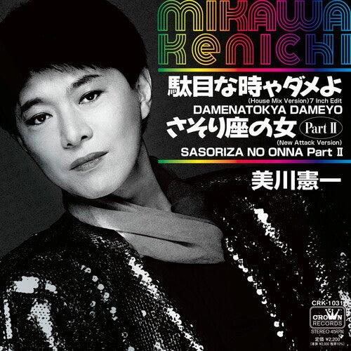Kenichi Mikawa- Damenatokya Dameyo (House Mix Version 7-Inch Edit) / Sasoriza No Onna (New Attack Version 2) (Indie Exclusive Vinyl) { VINYL LP }