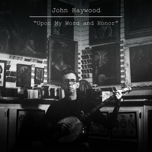 John Haywood: Upon My Word & Honor - Record