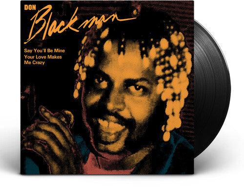 Don Blackman- Say You'll Be Mine / Your Love Makes Me Crazy { VINYL LP }