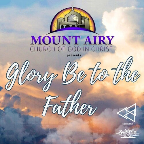Mount Airy Church of God in Christ Mass Choir: Glory Be To The Father - Record