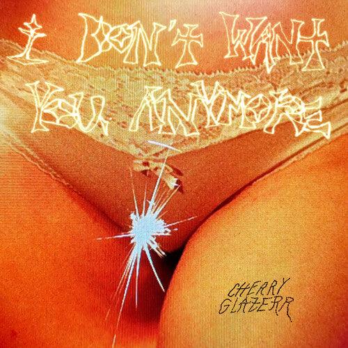 Cherry Glazerr- I Don't Want You Anymore (Crystal Clear Vinyl) { VINYL LP }