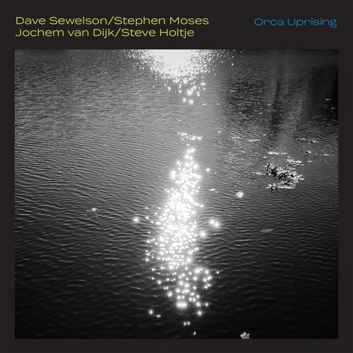 Sewelson, Dave / Moses, Stephen / Van Dijk, Jochem: Orca Uprising - CD