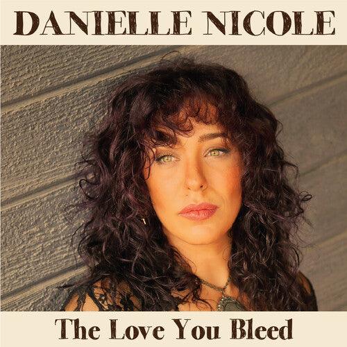 Danielle Nicole- The Love You Bleed { VINYL LP }