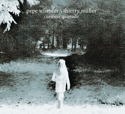 Eismeer, Pepe / Muller, Thierry: Curieuse Quietude - Record