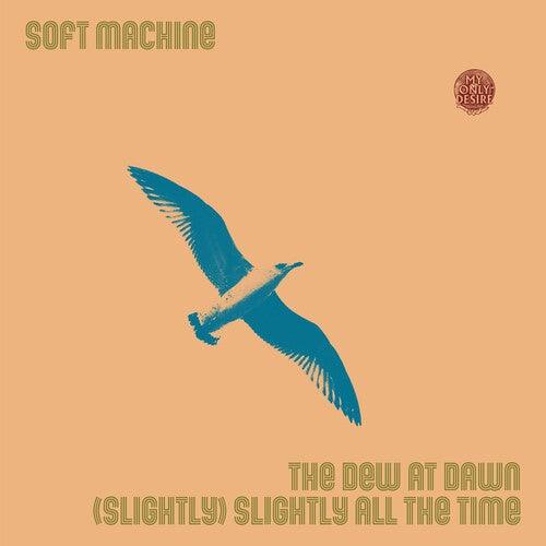 Soft Machine- Dew At Dawn / (slightly) Slightly All The Time { VINYL LP }