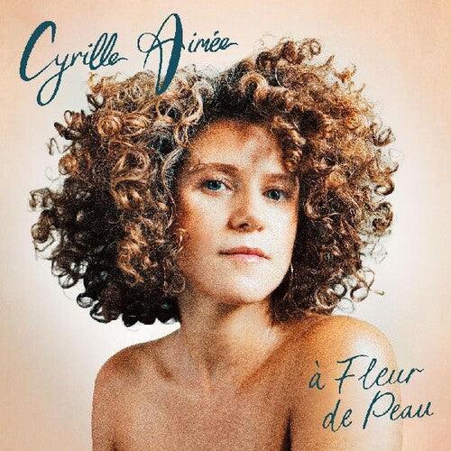Cyrille Aimee- a Fleur de Peau { VINYL LP }