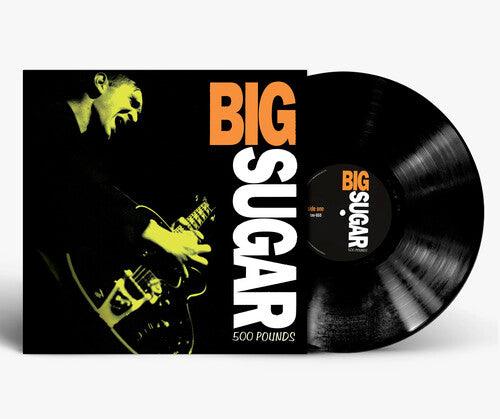 Big Sugar- 500 Pounds { VINYL LP }