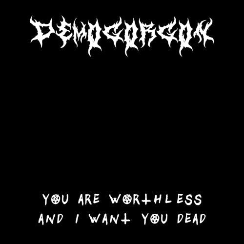 Demogorgon: You Are Worthless And I Want You Dead - CD