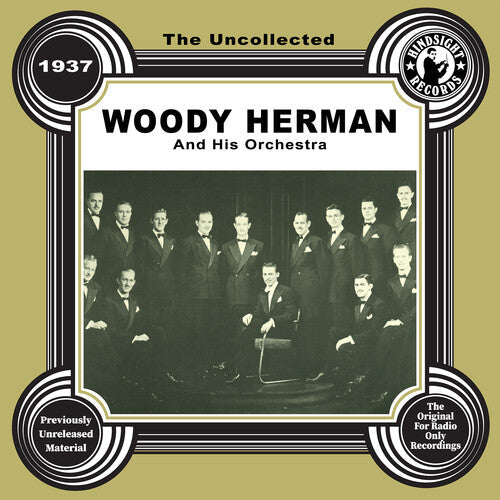 Woody Herman & His Orchestra: The Uncollected: Woody Herman and His Orchestra - 1937 - CD