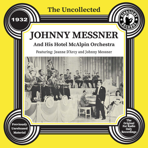 Messner, Johnny & His Hotel McAlpin Orchestra: The Uncollected: Johnny Messner and His Hotel McAlpin Orchestra - 1932 - CD