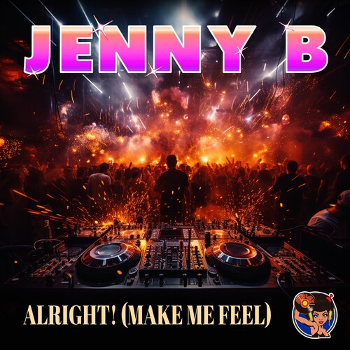 Jenny B: Alright! (Make Me Feel) - Record