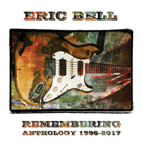 Eric Bell: Remembering: Anthology 1996-2017 - Record