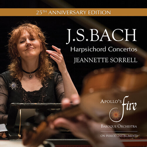 Jeannette Sorrell: J.S. Bach: Harpsichord Concertos (25th Anniversary Edition) - Record