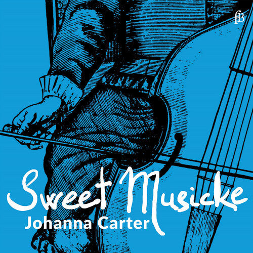 Johanna Carter: Sweet Musicke – The Lyra Viol & the World of Jacobean Theatre - Record