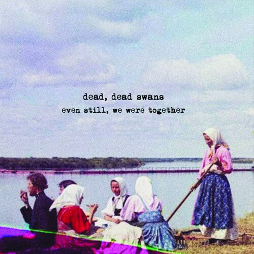 Dead Dead Swans: Even Still We Were Together - Record