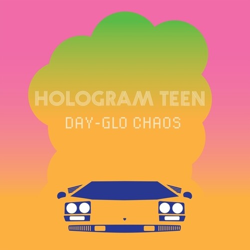 Hologram Teen: Day-Glo Chaos - Record