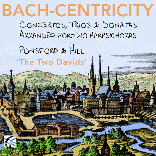 David Ponsford: Bach-Centricity - Concertos, Trios & Sonatas arranged for 2 harpsichords by David Ponsford - Record