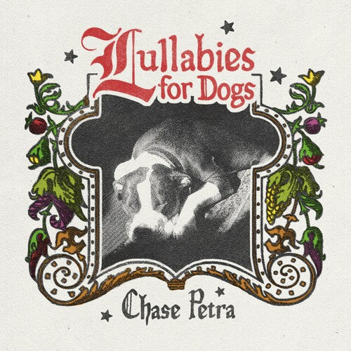 Chase Petra- Lullabies for Dogs { VINYL LP }