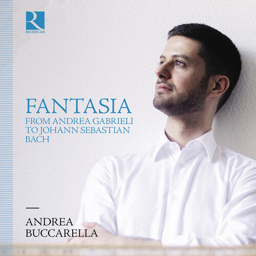 Andrea Buccarella: Fantasia from Andrea Gabrieli to Johann Sebastian - Record