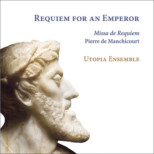 Utopia Ensemble: Manchicourt: Requiem for an Emperor - Record