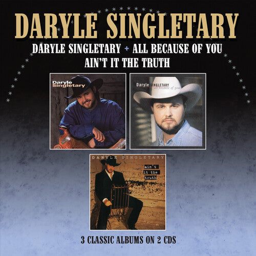 Daryle Singletary: Daryle Singletary / All Because Of You / Ain't It The Truth - Three Albums On 2CDs - Record