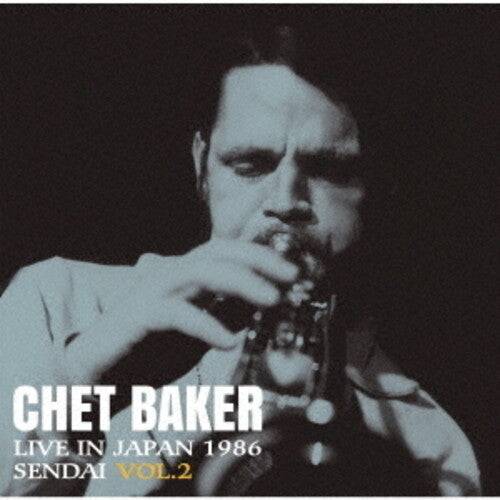 Chet Baker: Live In Japan 1986 Sendai Vol. 2 - Remastered - CD