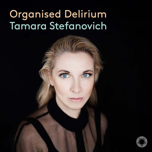 Tamara Stefanovich: Organised Delirium - Record