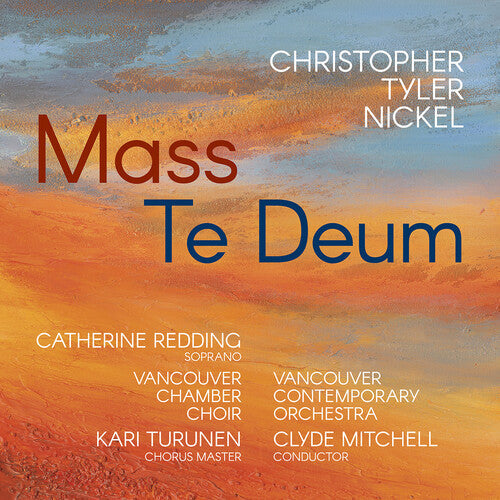 Vancouver Chamber Choir: Christopher Tyler Nickel: Mass; Te Deum - Record