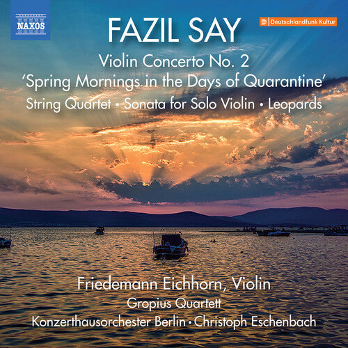 Friedemann Eichhorn: Say: Violin Concerto No. 2, "Spring Mornings in the Days of Quarantine"; String Quartet; Sonata for Solo Violin; Leopards - Record