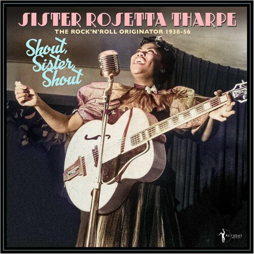 Sister Rosetta Tharpe: Shout, Sister, Shout: The Rock 'n' Roll Originator 1938-56 - Record