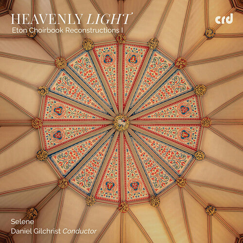 Selene: Heavenly Light - Eton Choirbook Reconstructions I - Record