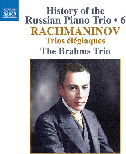 The Brahms Trio: History of the Russian Piano Trio, Vol. 6 - Rachmaninoff: Trios elegiaques - Record