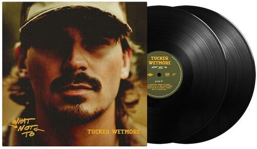 Tucker Wetmore- What Not To { VINYL LP }
