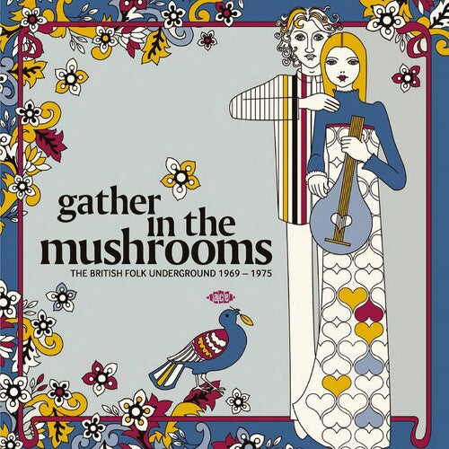 Gather in the Mushrooms: British Folk Underground: Gather In The Mushrooms: The British Folk Underground 1969-1975 / Various - Record
