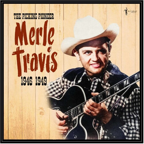 Merle Travis- The Picking Pioneer: 1946-49 { VINYL LP }