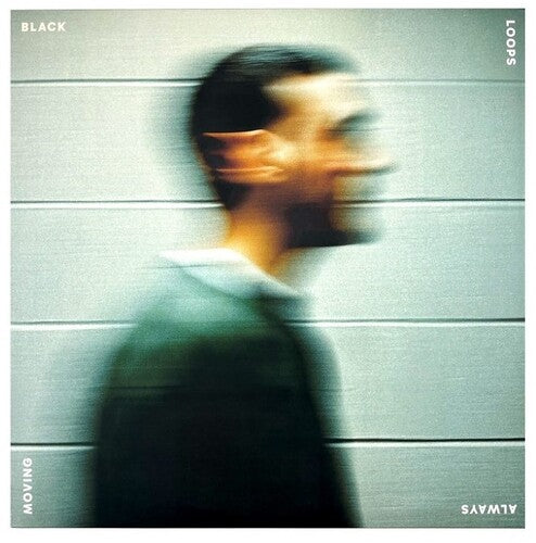 Black Loops: Always Moving - Record