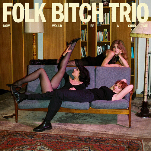 Folk Bitch Trio- Now Would Be a Good Time { VINYL LP }