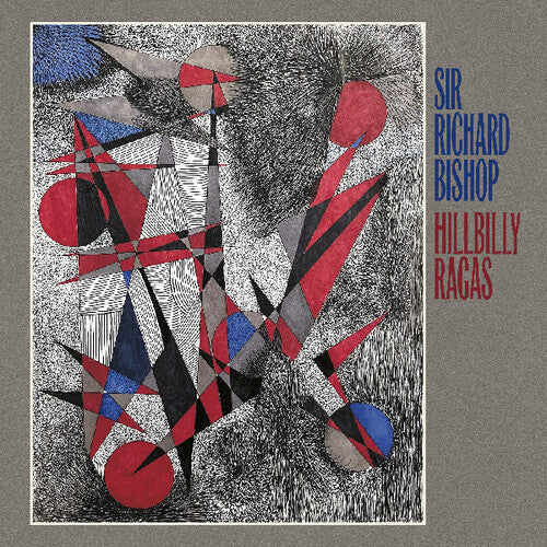 Sir Richard Bishop- Hillbilly Ragas { VINYL LP }
