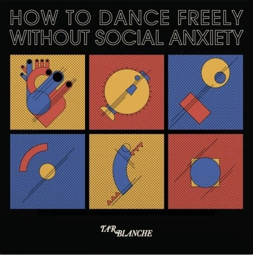 Tar Blanche- How To Dance Freely Without Social Anxiety { VINYL LP }