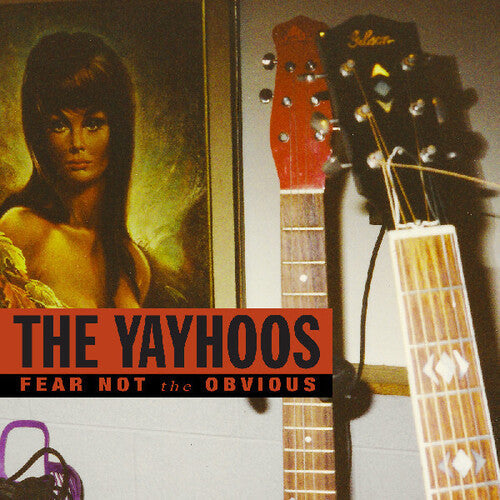 The Yayhoos- Fear Not The Obvious { VINYL LP }