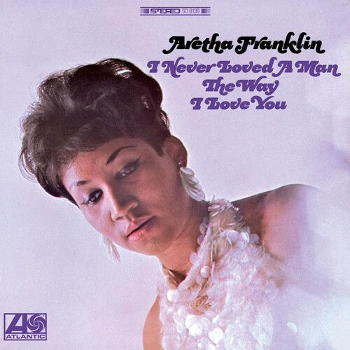 Aretha Franklin: I Never Loved A Man The Way I Love You - VINYL