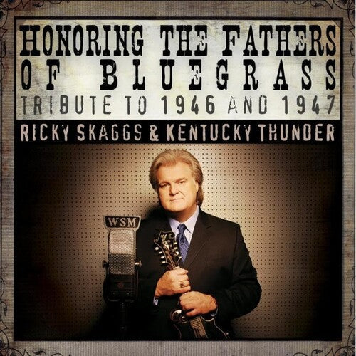 Ricky Skaggs & Kentucky Thunder: Honoring The Fathers Of Bluegrass Tribute To 46-47 - Record