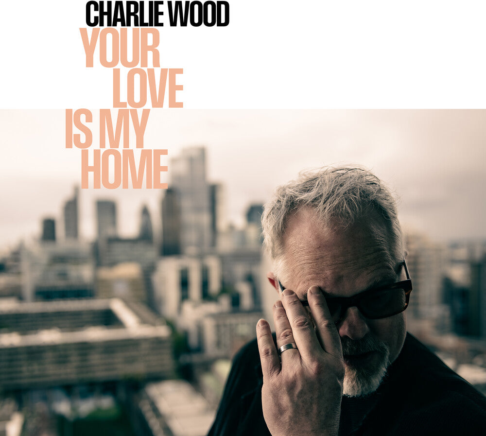 Charlie Wood- Your Love Is My Home { VINYL LP }
