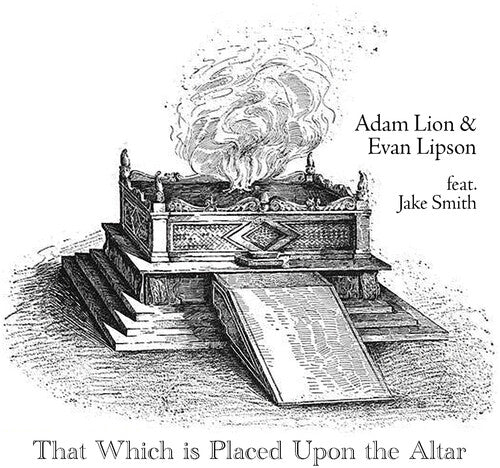 Lion, Adam / Lipson, Evan / Smith, Jake: That Which Is Placed Upon The Altar - CD